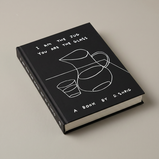 David Shrigley 'I am the Jug, You are the Glass' Limited Edition Book